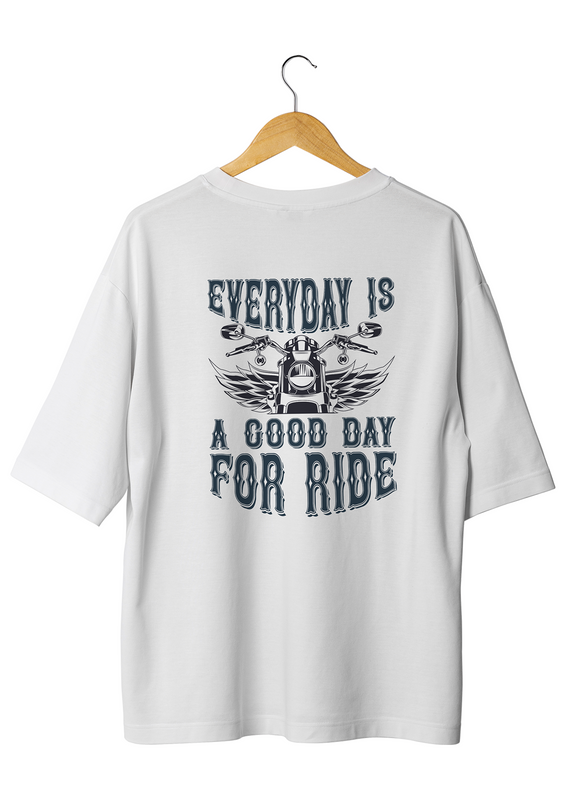 Every Day is Good for a Ride Design White Oversized T-shirt